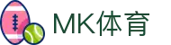 MK体育APP下载中心 - MK体育官方网站 - MKSPORT